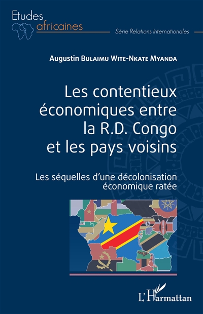 Les contentieux économiques entre la RD Congo et les pays voisins : les séquelles d'une décolonisation économique ratée