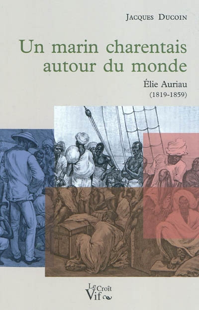 Un marin charentais autour du monde : Elie Auriau (1819-1859)