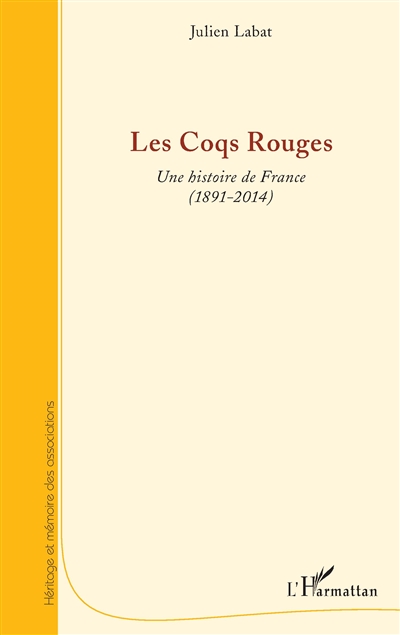 Les Coqs Rouges : une histoire de France : 1891-2014