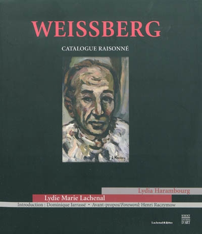L. Weissberg : catalogue raisonné de l'oeuvre peint, dessiné, sculpté. L. Weissberg : catalogue raisonné of paintings, drawings, sculptures