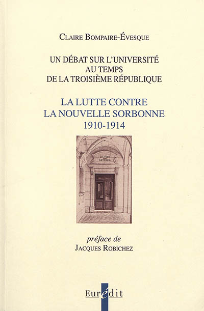 Un débat sur l'université au temps de la Troisième République : la lutte contre la nouvelle Sorbonne, 1910-1914