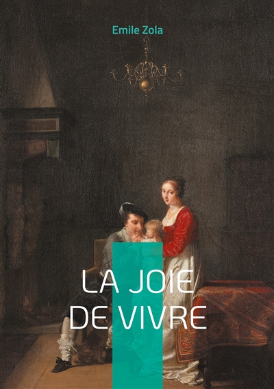 La Joie de vivre : Un roman naturaliste sur la souffrance, l'espérance et la condition humaine