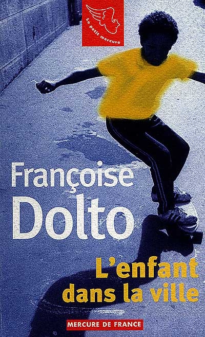 Françoise Dolto. Vol. 2. L'enfant dans la ville