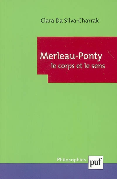 Merleau-Ponty, le corps et le sens