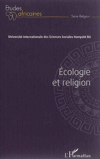 Ecologie et religion : actes du colloque du 1, 2 et 3 septembre 2011