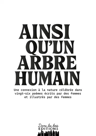 Ainsi qu'un arbre humain : Une connexion à la nature célébrée dans vingt-six poèmes écrits par des femmes et illustrés par des femmes
