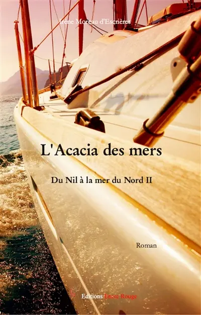 Du Nil à la mer du Nord. Vol. 2. L'Acacia des mers