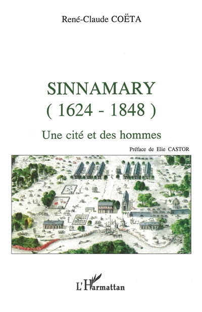 Sinnamary (1624-1848) : une cité et des hommes
