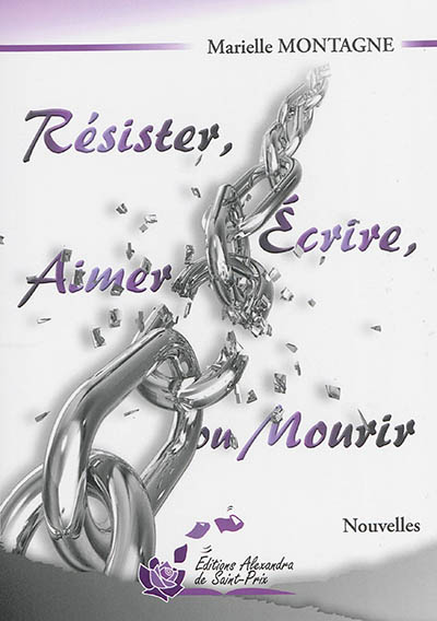 Résister, écrire, aimer ou mourir