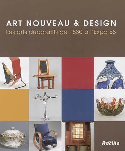 Art nouveau & design : les arts décoratifs de 1930 à l'Expo 58 : exposition, Bruxelles, Musées royaux d'art et d'histoire, 25 mai-31 décembre 2005