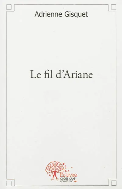 Le fil d'Ariane ou A la découverte d'une femme