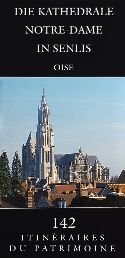 Die Kathedrale Notre-Dame in Senlis : Oise