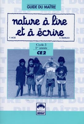Nature à lire et à écrire, CE2 : cycle 3, 1ère année : guide du maître