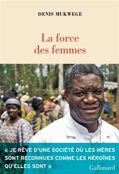 La force des femmes : puiser dans la résilience pour réparer le monde - Denis Mukwege