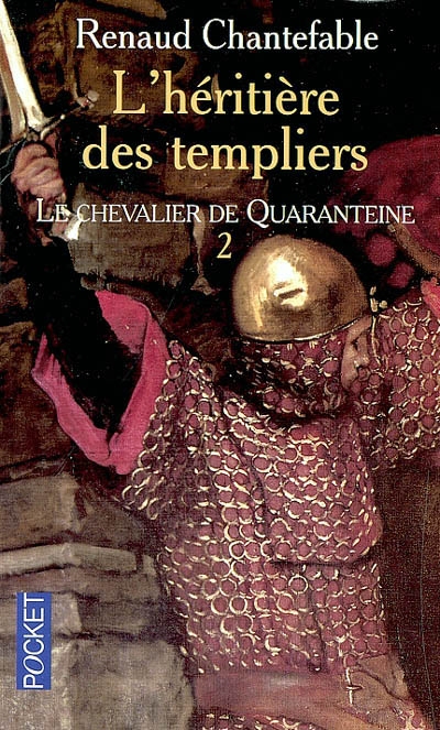 L'héritière des Templiers. Vol. 2. Le chevalier de Quarenteine