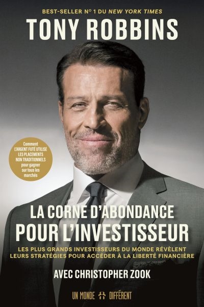 La corne d'abondance pour l'investisseur : Les plus grands investisseurs du monde nous révèlent leurs stratégies pour accéder à la liberté financière