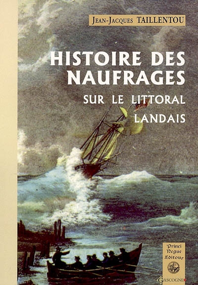 Histoire des naufrages sur le littoral landais (1578-1918)