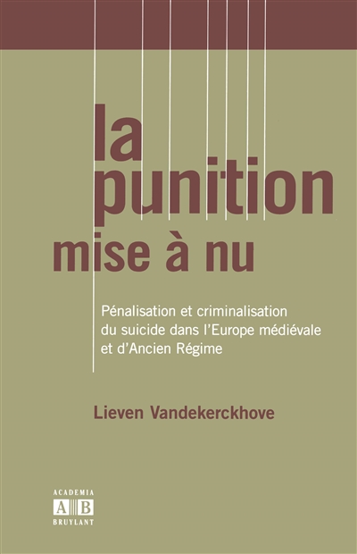 La punition mise à nu : pénalisation et criminalisation du suicide dans l'Europe médiévale et d'Ancien Régime
