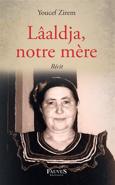 Lâaldja, notre mère : récit
