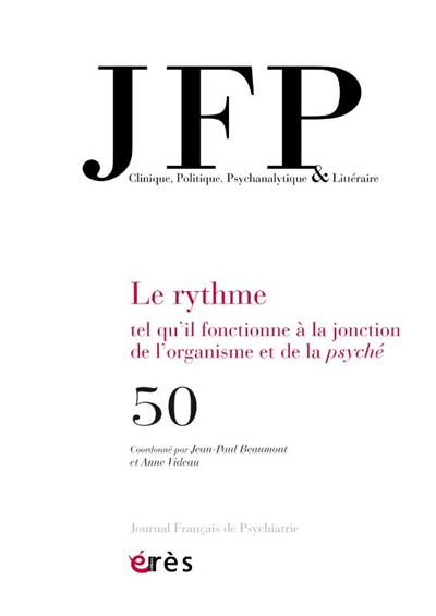JFP Journal français de psychiatrie, n° 50. Le rythme tel qu'il fonctionne à la jonction de l'organisme et de la psyché