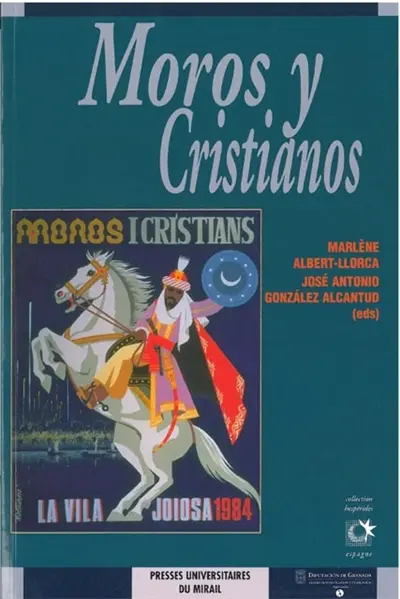 Moros y cristianos : representaciones del otro en las fiestas del Mediterraneo occidental