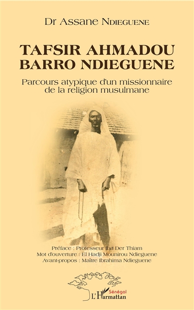Tafsir Ahmadou Barro Ndieguene : parcours atypique d'un missionnaire de la religion musulmane