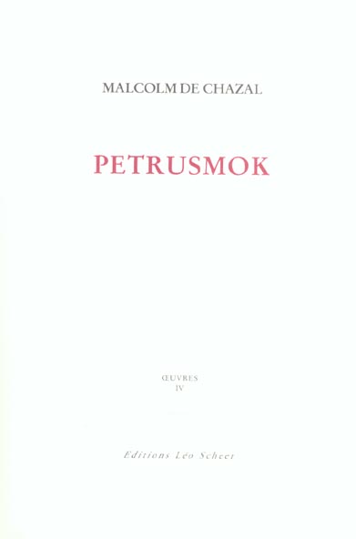 Edition complète des oeuvres de Malcolm de Chazal. Vol. 4. Petrusmok : mythe