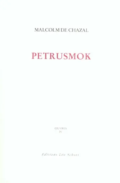 Edition complète des oeuvres de Malcolm de Chazal. Vol. 4. Petrusmok : mythe