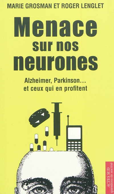 Menace sur nos neurones : Alzheimer, Parkinson... et ceux qui en profitent