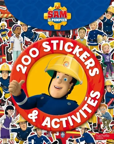 Sam le pompier : 200 stickers & activités