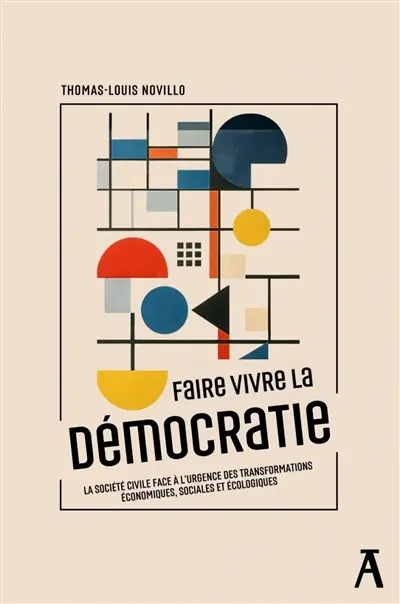 Faire vivre la démocratie : la société civile face à l'urgence des transformations économiques, sociales et écologiques