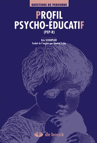 Profil psycho-éducatif, (PEP-R) : évaluation et intervention individualisée pour enfants autistes ou présentant des troubles du développement