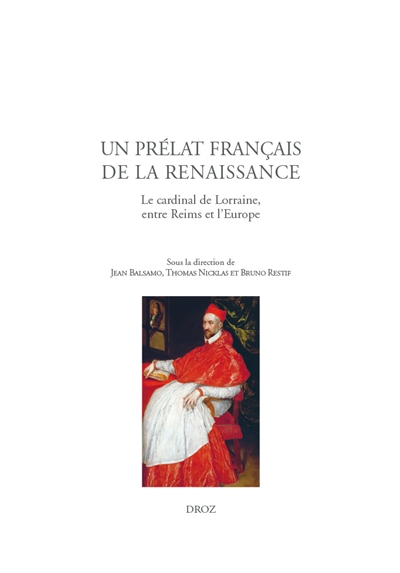 Un prélat français de la Renaissance : le cardinal de Lorraine, entre Reims et l'Europe