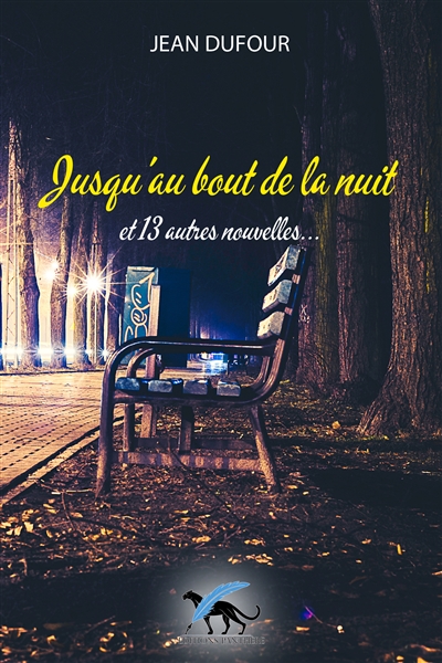 Jusqu'au bout de la nuit : et 13 autres nouvelles... : recueil de nouvelles