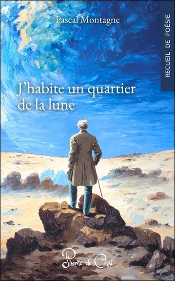 J'habite un quartier de la Lune : recueil de poésie