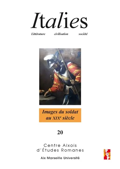 Italies : littérature, civilisation, société, n° 20. Images du soldat au XIXe siècle