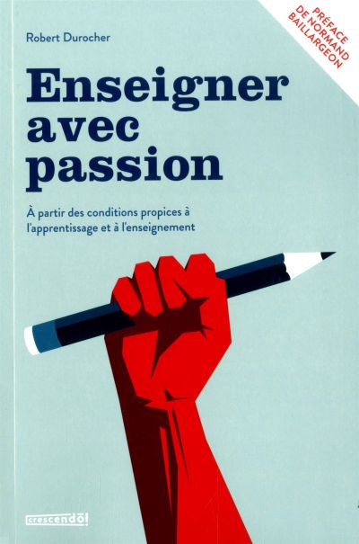 Enseigner avec passion : À partir des conditions propices à l'apprentissage et à l'enseignement