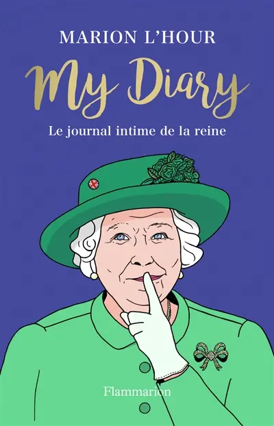 My diary : le journal intime de la reine