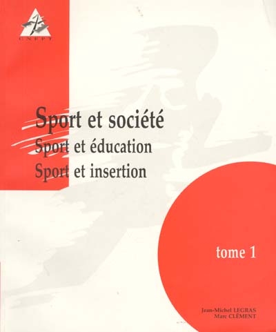 Sport et société. Vol. 1. Sport et éducation *** Sport et insertion