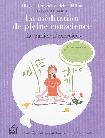 La méditation de pleine conscience : le cahier d'exercices