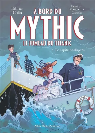 A bord du Mythic : le jumeau du Titanic. Vol. 5. Le capitaine disparu