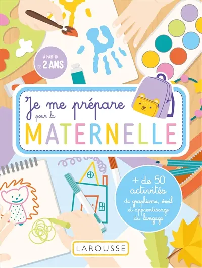 Je me prépare pour la maternelle : à partir de 2 ans