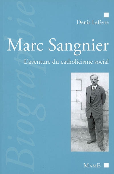 Marc Sangnier : l'aventure du catholicisme social