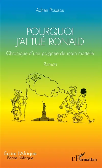 Pourquoi j'ai tué Ronald : chronique d'une poignée de main mortelle