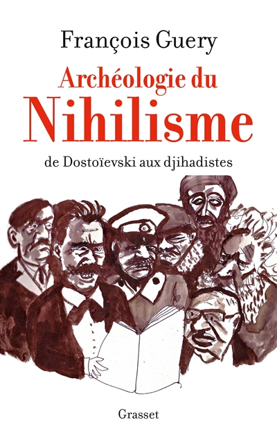 Archéologie du nihilisme : de Dostoïevski aux djihadistes