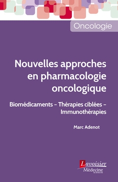 Nouvelles approches en pharmacologie oncologique : biomédicaments, thérapies ciblées, immunothérapies