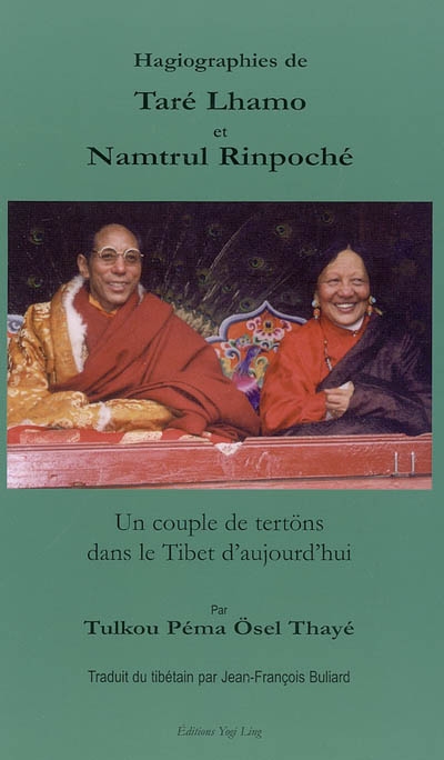 Taré Lhamo et Namtrul Rinpoché : nuées d'offrandes pour réjouir les daikinis et vidyadharas : hagiographies du seigneur des refuges Namtrul Rinpoché Jigmé Phuntsog et de la sublime Khandro Taré Lhamo