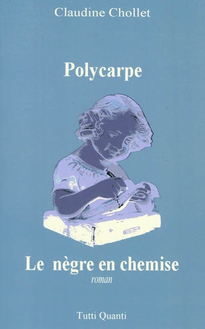 Polycarpe. Vol. 3. Le nègre en chemise