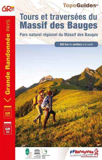 tours et traversées du massif des bauges : parc naturel régional du massif des bauges, gr pays, gr 96 : 450 km de sentiers à la carte