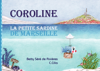 Coroline : la petite sardine de Marseille